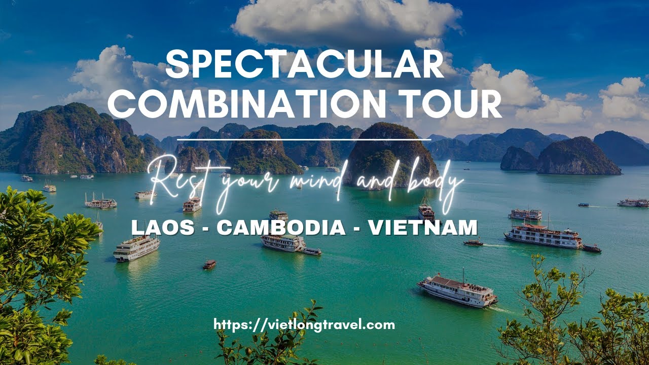 Spectacular Combination Tour in Vietnam , Cambodia, Laos