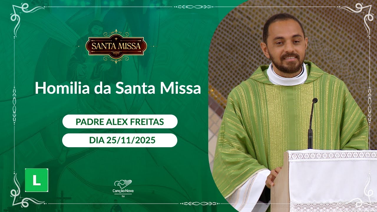 Homilia da Santa Missa - Padre Alex Freitas - 25/11/2025