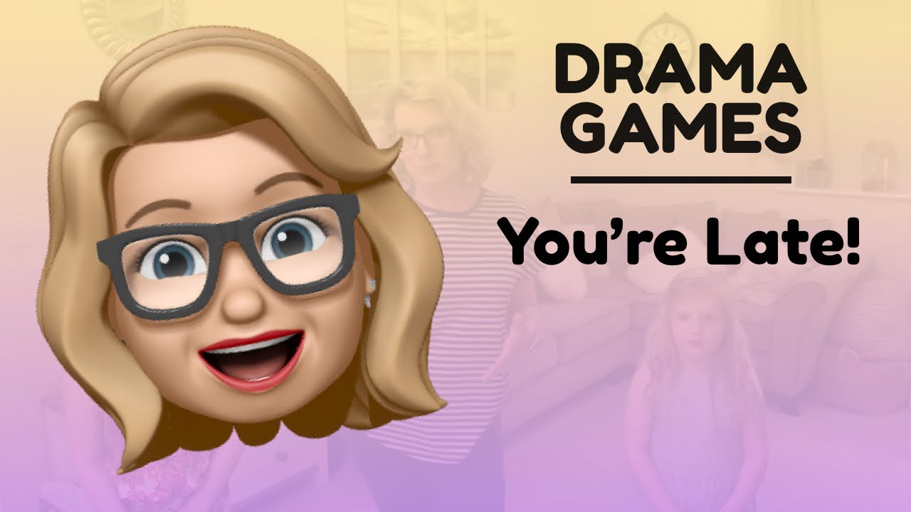 Drama Games - You’re Late!