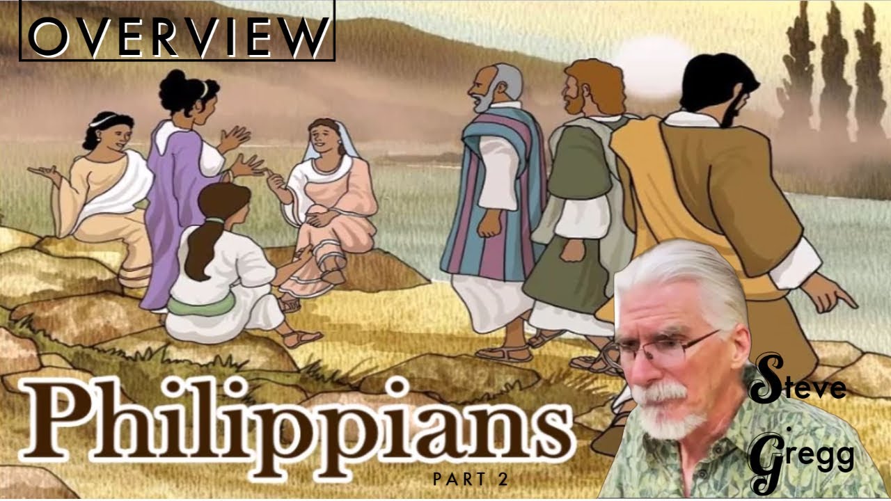 Philippians Overview - Part Two by Steve Gregg 6.18.2023