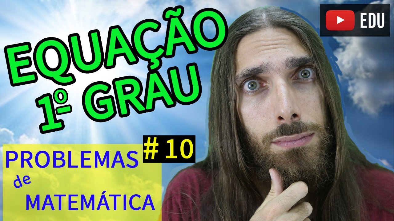 EQUAÇÃO DO PRIMEIRO GRAU | RESOLVENDO PROBLEMAS DE MATEMÁTICA |#10