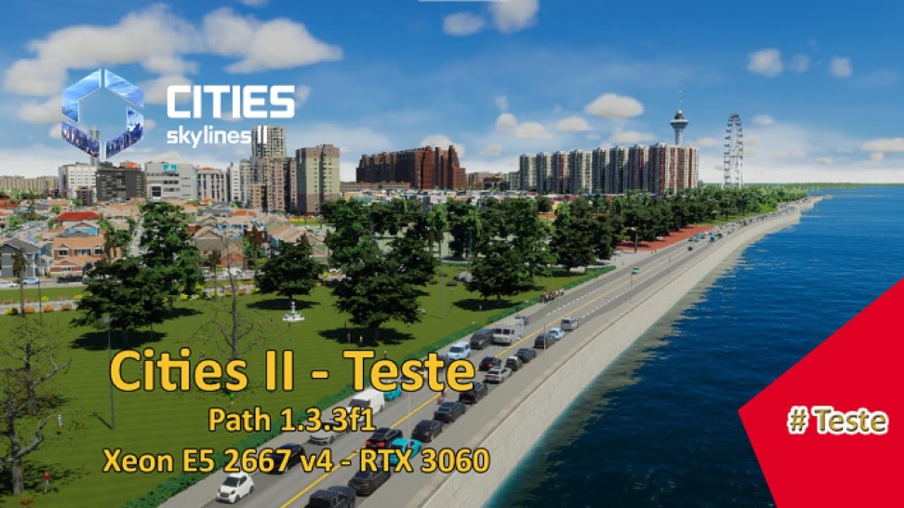 Cities Skylines 2 - Teste Xeon E5 2667 v4 - RTX 3060 - Cities versão 1.3.3f1