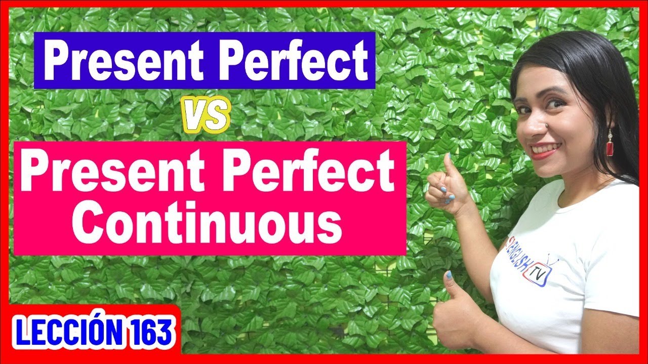 Present Perfect 🤜🏻vs🤛🏻 Present Perfect Continuous ✅ INGLÉS CHÉVERE 163 😎
