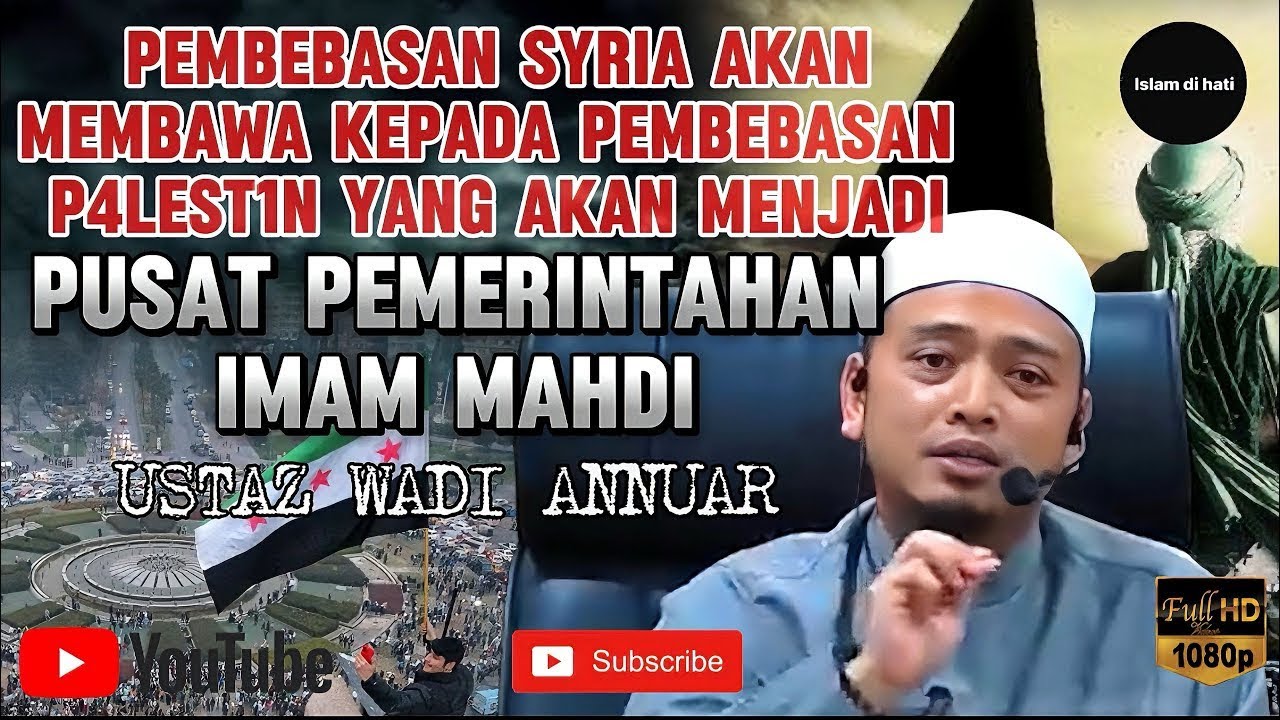 PEMBEBASAN PALESTIN YANG MENJADI PUSAT PEMERINTAHAN IMAM MAHDI DI AKHIR ZAMAN - USTAZ WADI ANNUAR