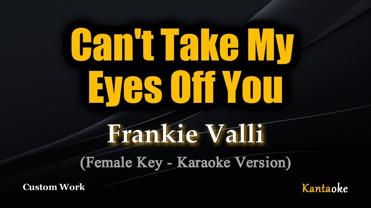 Can't Take My Eyes Off You - Frankie Valli  (Female Key - Karaoke Version)