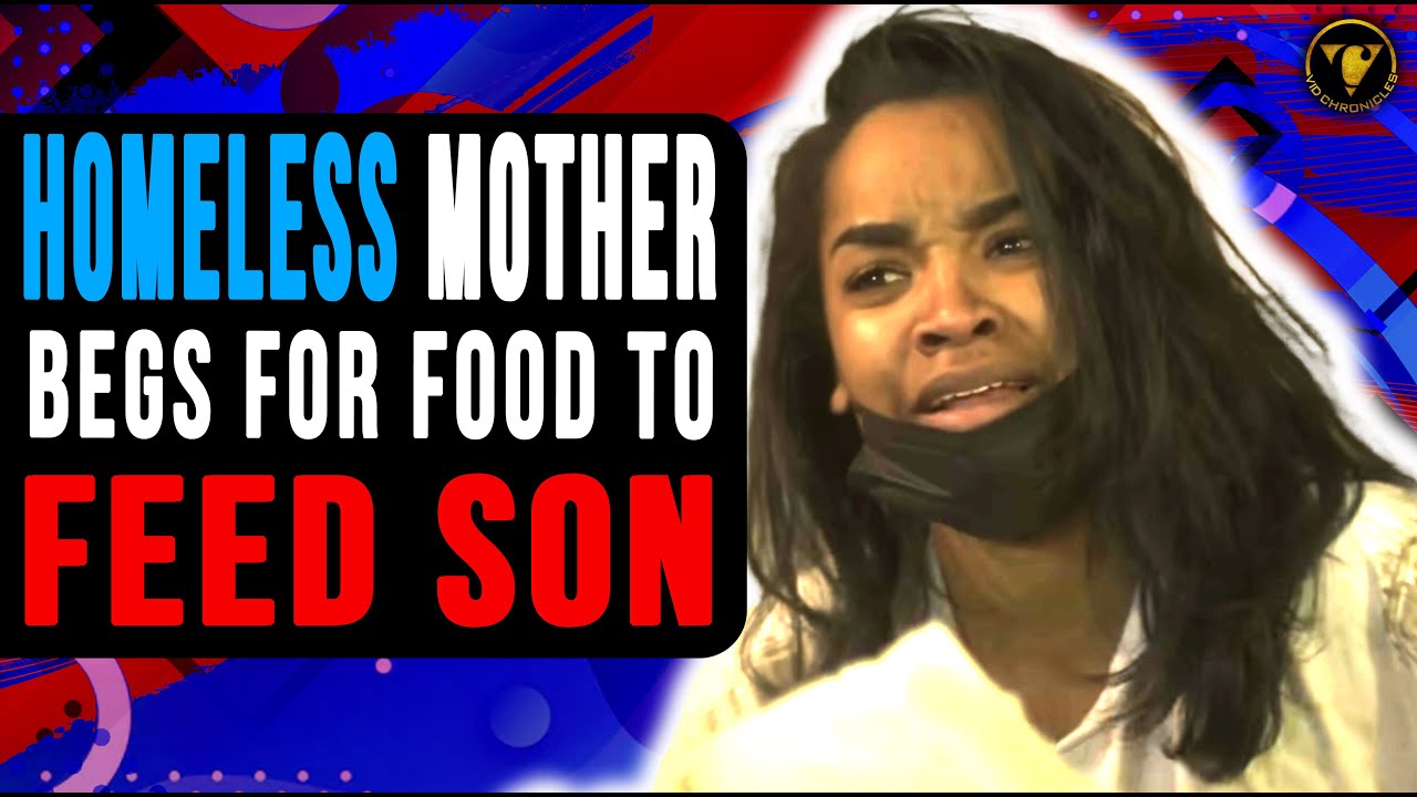 Homeless Mother Begs For Food To Feed Son, Watch What Happens.