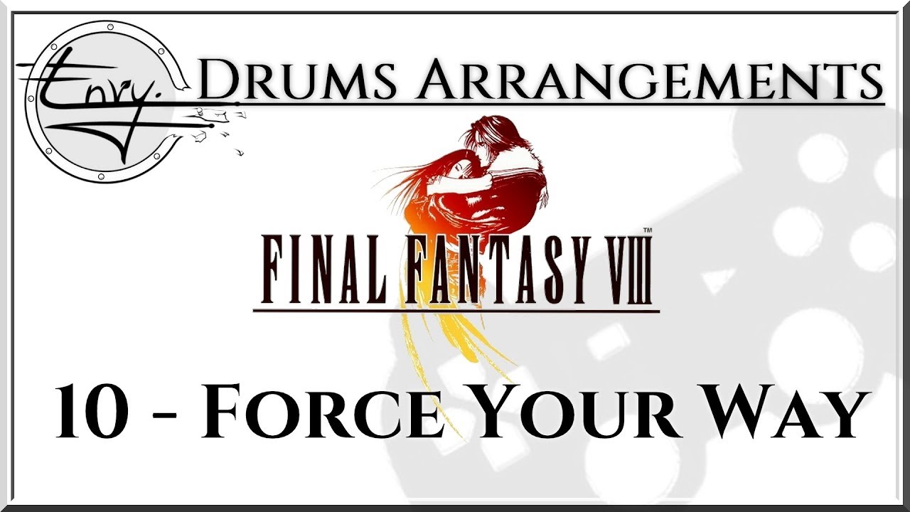 10 - Force Your Way ~ Final Fantasy VIII (Drum Arrangement)