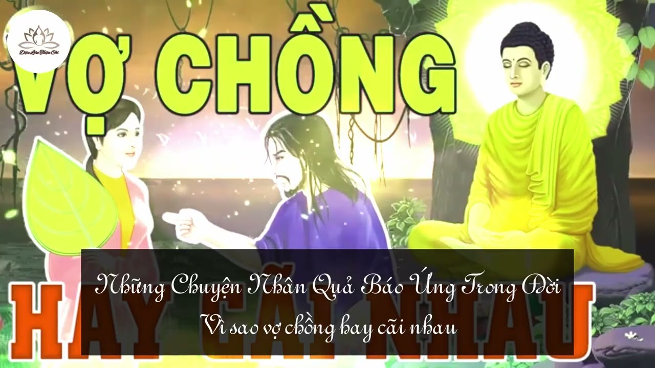 Những Chuyện Nhân Quả Báo Ứng Trong Đời | Vì sao vợ chồng hay cãi nhau #dieulienthienchi