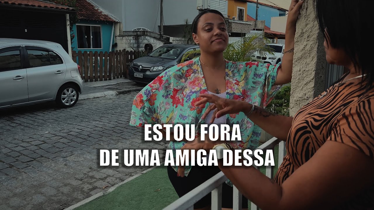 UMA AMIGA DESSAS ESTOU FORA