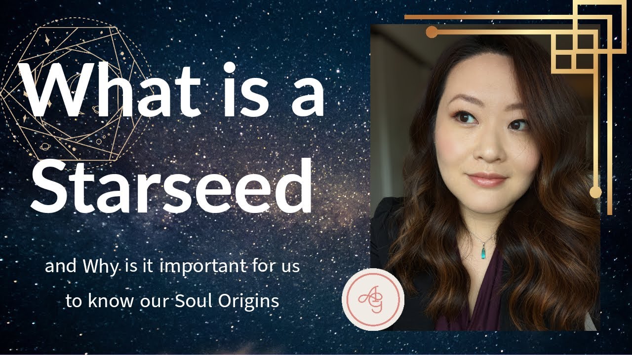 What is a Starseed and Why is it important for us to know our Soul Origins