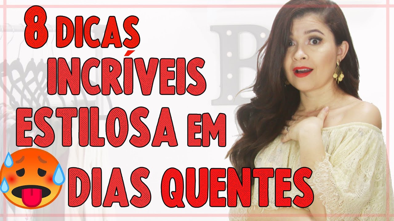 8 Truques para usar looks estilsos em dias quentes - Verão 2020 I Blog da Le