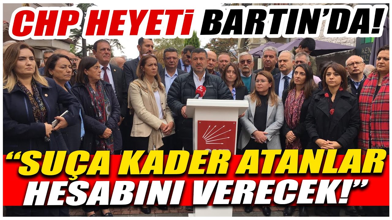 CHP Heyeti Bartın'da! Erdoğan'a &ccedil;ok sert 'kader' tepkisi! 