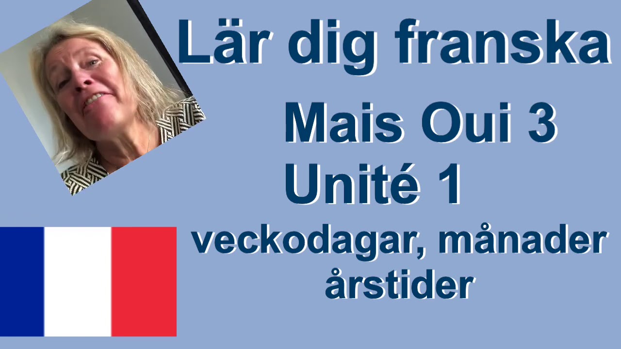 Mais Oui 3 - Unit&eacute; 1 - ordf&ouml;rr&aring;d - dagar, m&aring;nader, &aring;rstider - L&auml;r dig franska