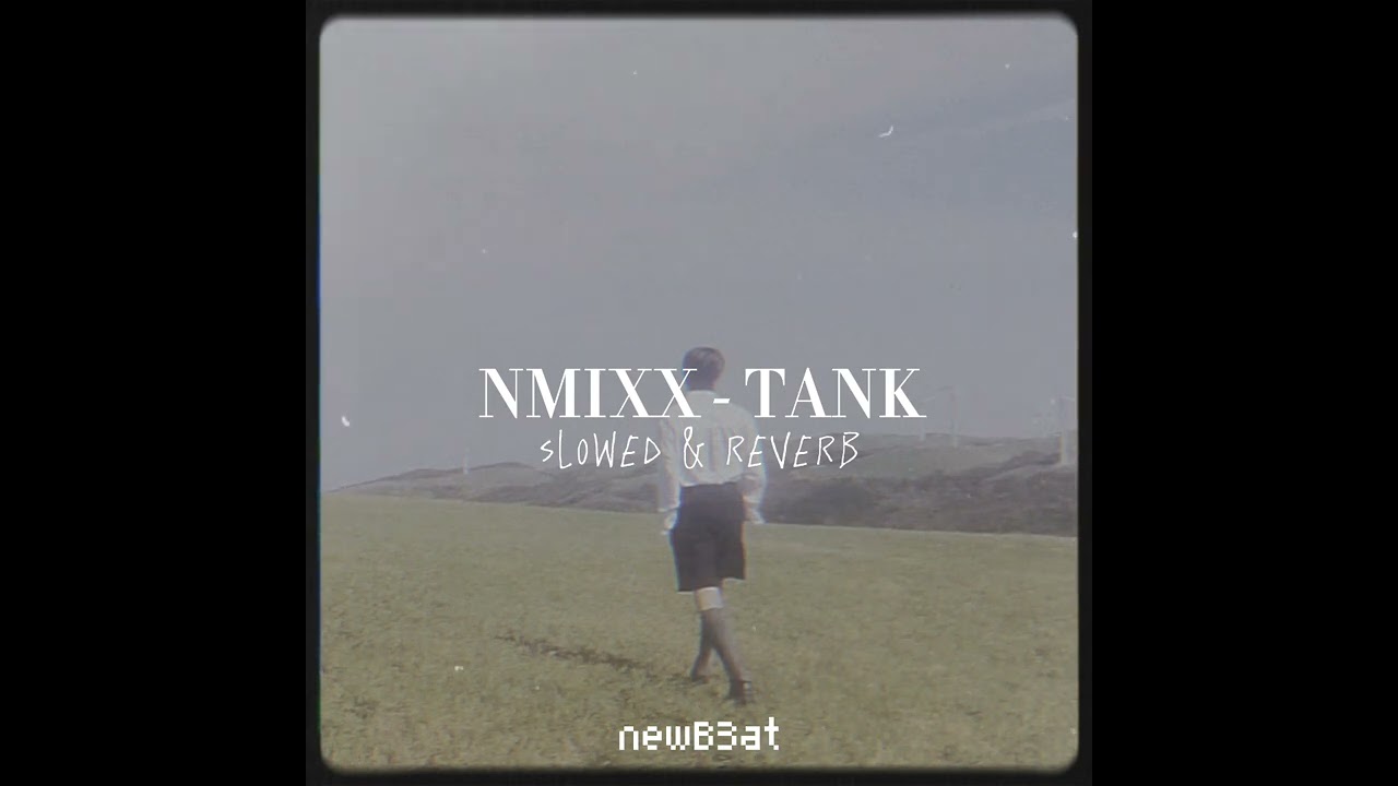 ♡ | NMIXX - TANK (slowed + reverb)