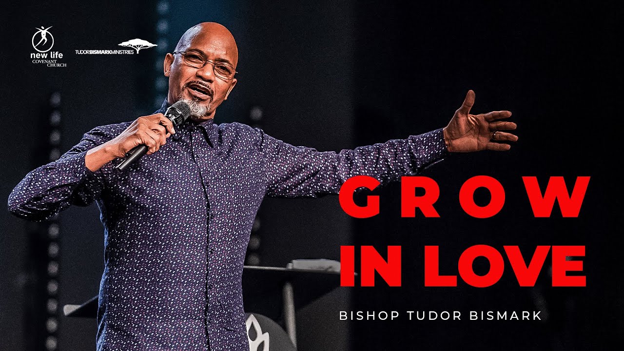 Bishop Tudor Bismark | Grow In Love