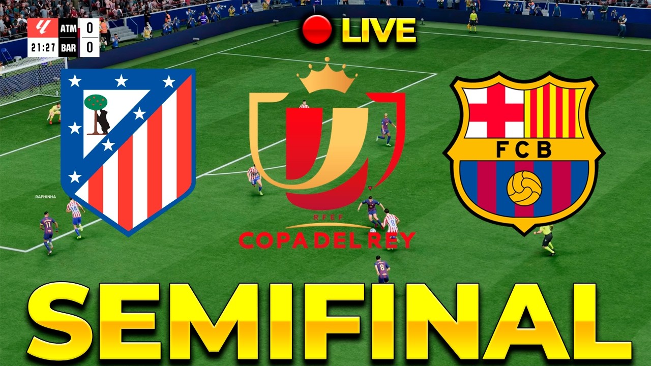 ⚽SEMIFINAL DE LA  COPA DEL REY - Atl&eacute;tico de Madrid 🆚 FC Barcelona 🔥