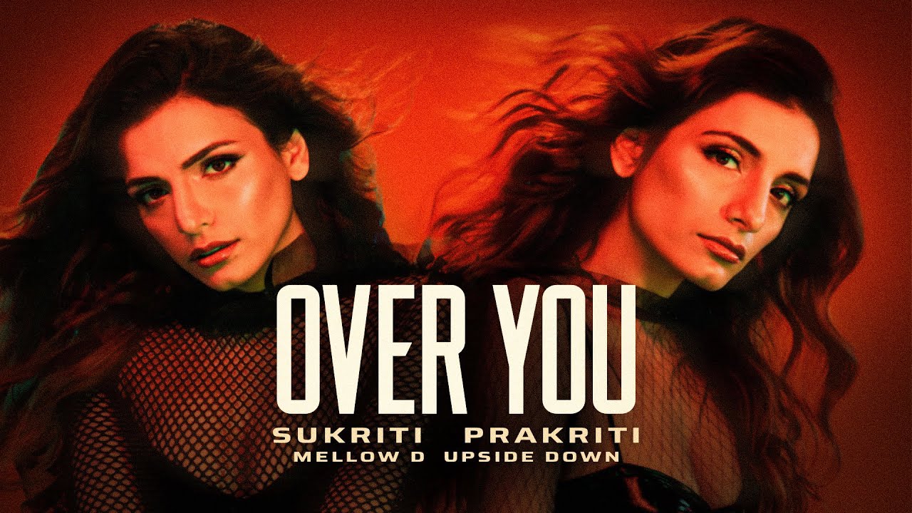 Over You (Official Video) Sukriti Kakar, Prakriti Kakar | Mellow D | Upsidedown | @UniversalMusicIndiaOfficial