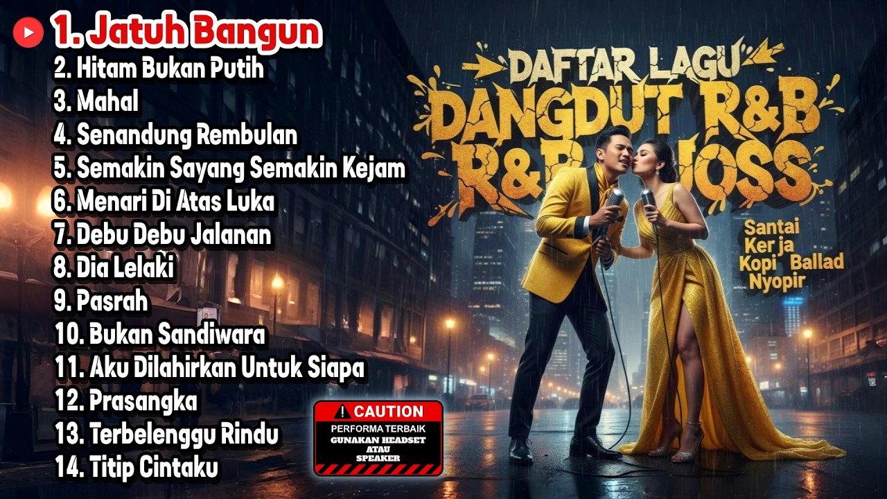 DAFTAR LAGU DANGDUT R&B JOSS - Santai Kerja Kopi Ballad Nyopir (Jatuh Bangun)
