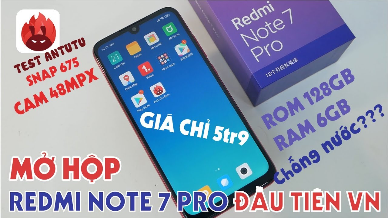 Mở Hộp Xiaomi Redmi Note 7 PRO đầu tiên tại VN -  MAX CẤU HÌNH - Test Antutu - Snap675, chống nước?