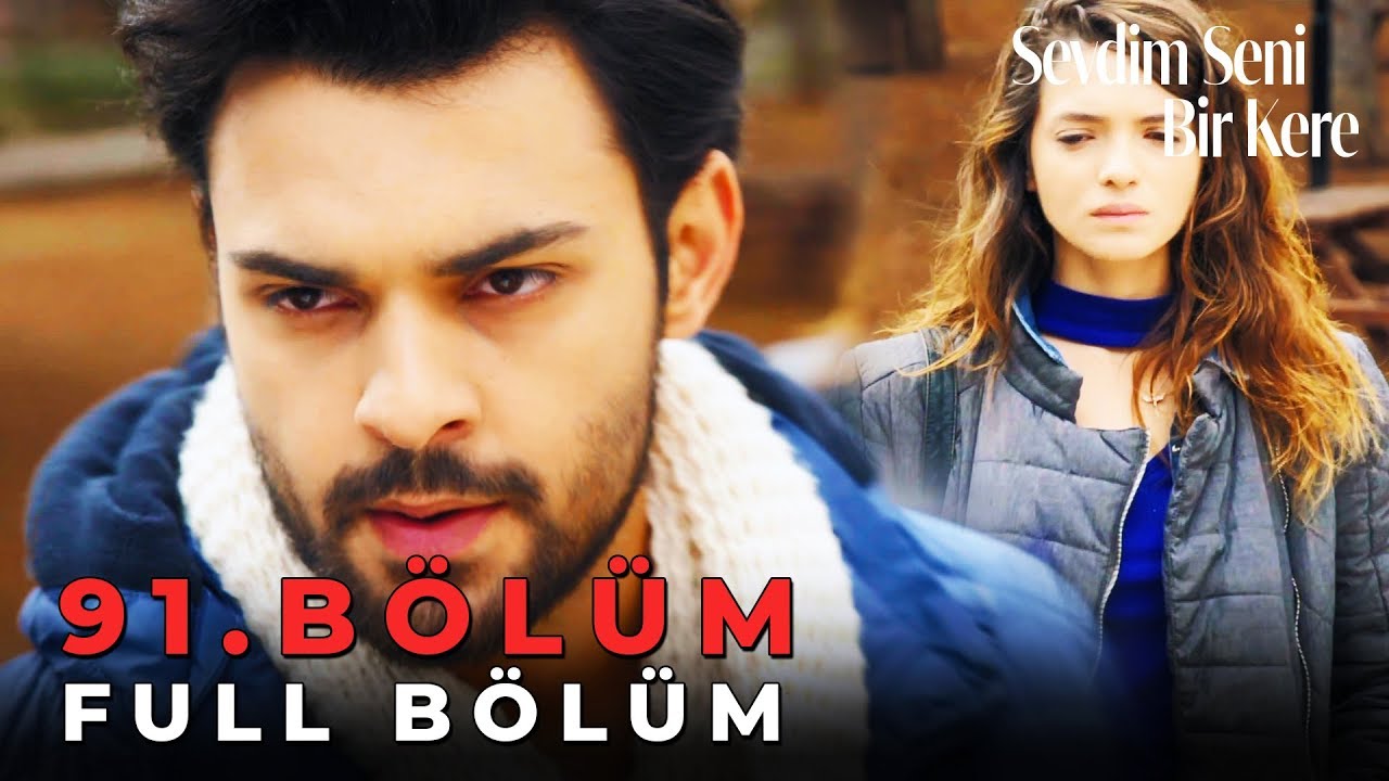 Sevdim Seni Bir Kere - 91. Bölüm