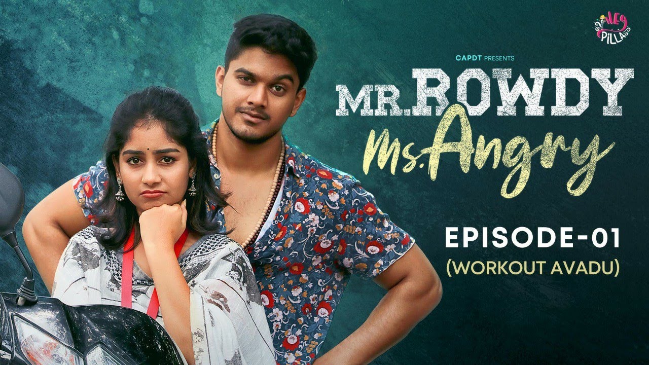 Mr.Rowdy Ms.Angry || EPISODE 01 || Webseries || Hey pilla|| CAPDT