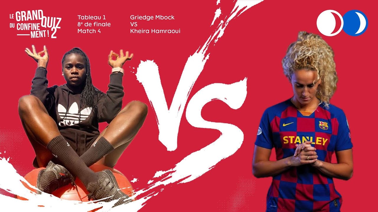 GRAND QUIZ DU CONFINEMENT : Griedge Mbock vs Kheira Hamraoui