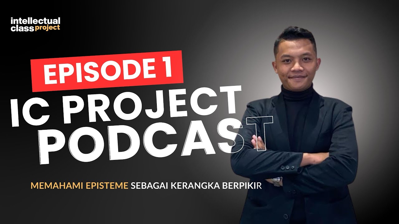 🎙️ IC PROJECT PODCAST | EPISODE 1Memahami Episteme sebagai Kerangka Berpikir.