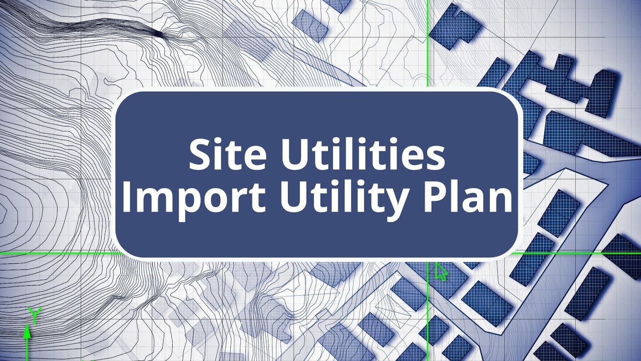TBC Site Data Prep and Modeling - Import Utility Plan