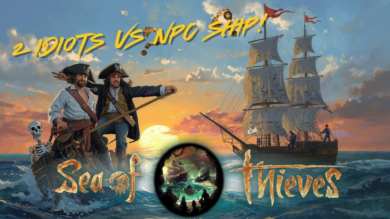 2 Idiots VS NPC Ship! (Sea Of Thieves)