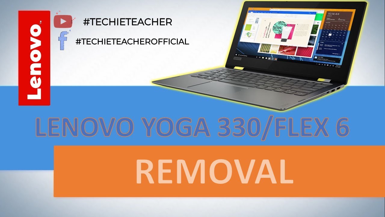HOW TO DISASSEMBLE/REMOVE PARTS OF Lenovo Yoga 330 / Flex 6 (81A6, 81A7)