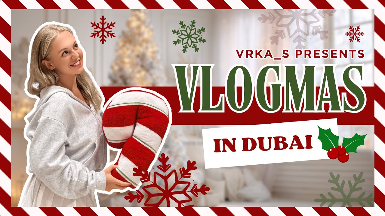 VLOGMAS IN DUBAI! 🎁