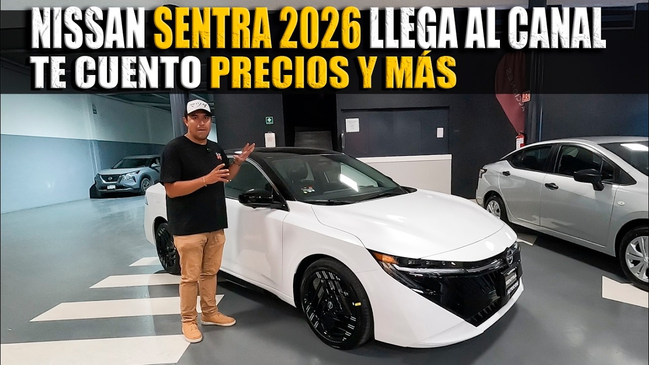 NISSAN SENTRA 2026 LLEGA AL CANAL 🔴 TE CUENTO PRECIOS Y MÁS