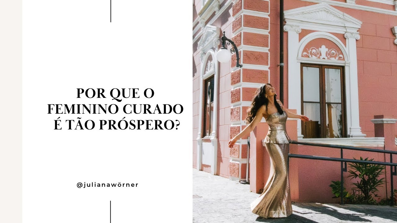 POR QUE O FEMININO CURADO É TÃO PRÓSPERO?