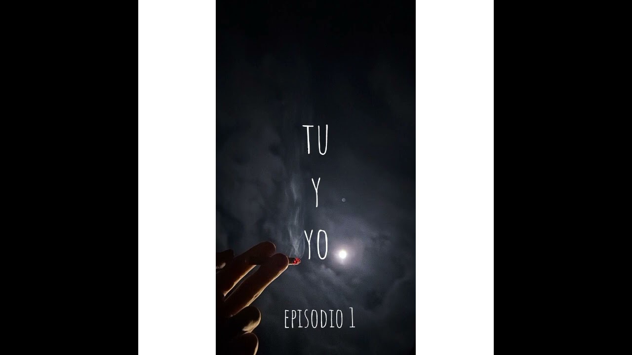 Tu y yo- episodio 1