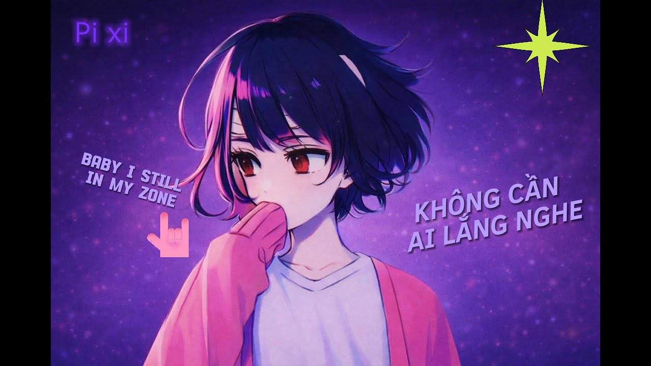 Pi xi - KHÔNG CẦN AI LẮNG NGHE (Music Video) (Yêu anh never sai)