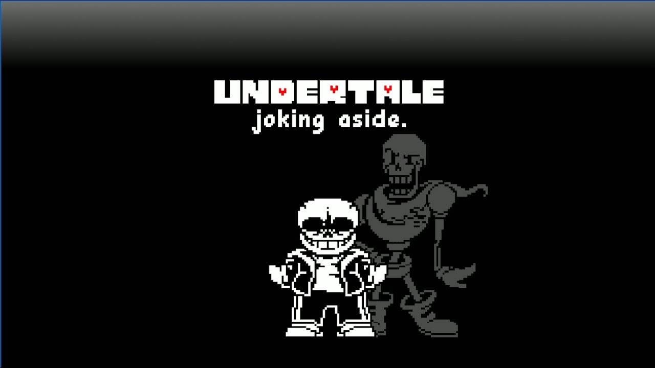 (undertale) Joke aside.