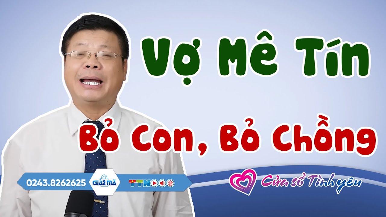 Nghe Cửa Sổ Tình Yêu: Vợ Mê Tín Bỏ Con, Bỏ Chồng | Tư Vấn Hôn Nhân Gia Đình Đinh Đoàn