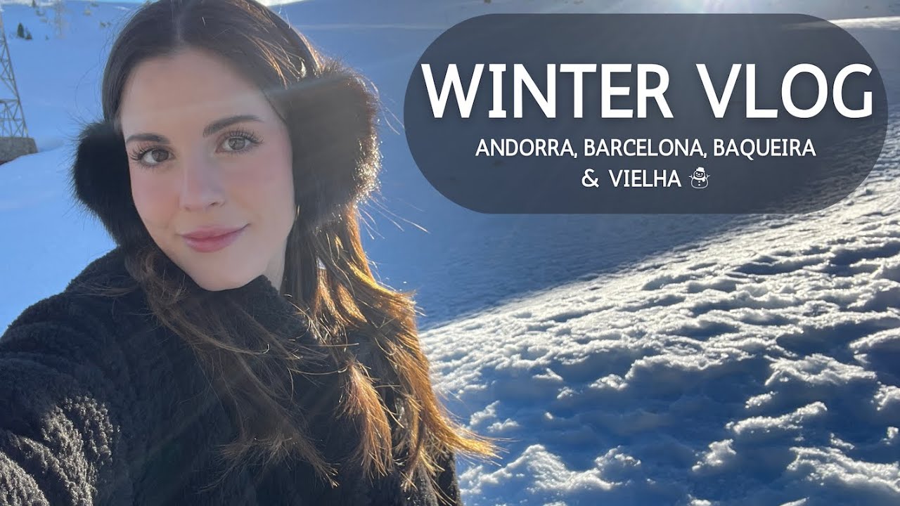 Winter Vlog - Barcelona / Snow in Baqueira / Vielha / Andorra Caldea Spa ]SUB ENG]