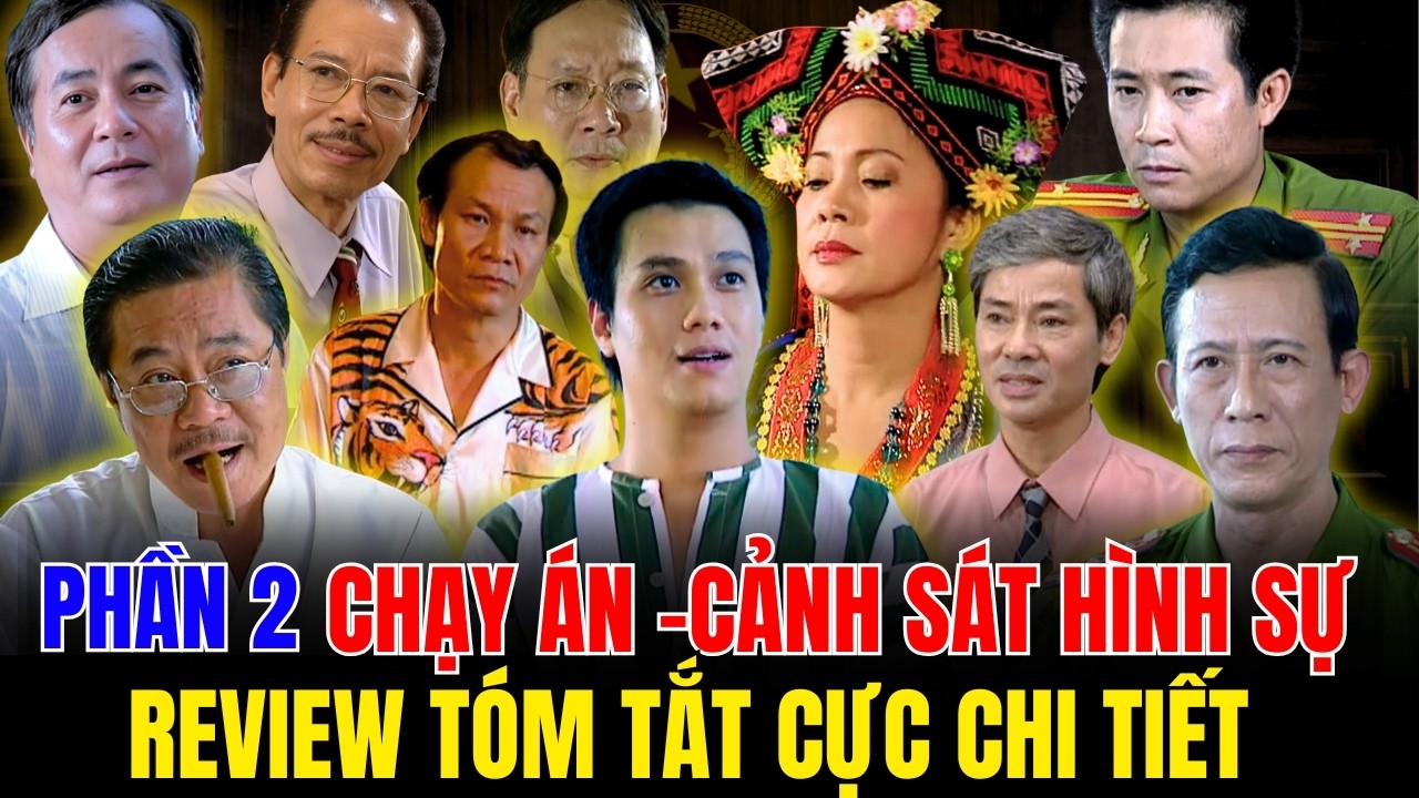 REVIEW TÓM TẮT CỰC CHI TIẾT -CHẠY ÁN PHẦN 2-CẢNH SÁT HÌNH SỰ-CÁI KẾT CỦA GIA ĐÌNH QUYỀN LỰC