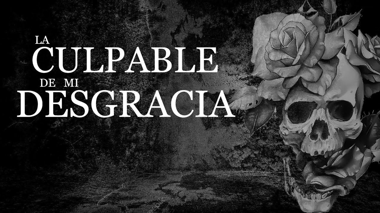 La culpable de mi desgracia ⎮El rincón del horror