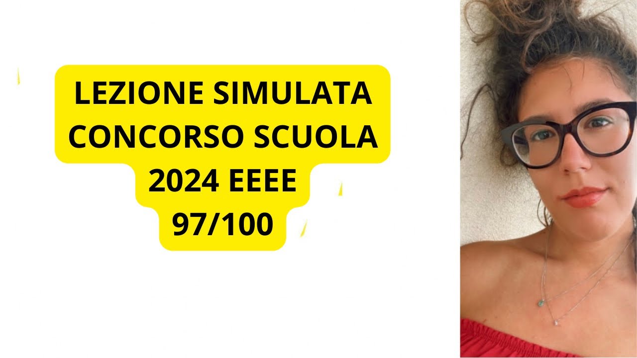 LEZIONE SIMULATA DA 97/100 AL CONCORSO SCUOLA EEEE