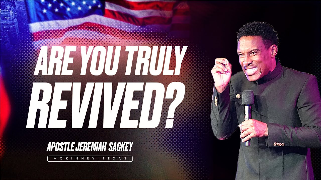 Are You Truly Revived? | Apostle Jeremiah Sackey