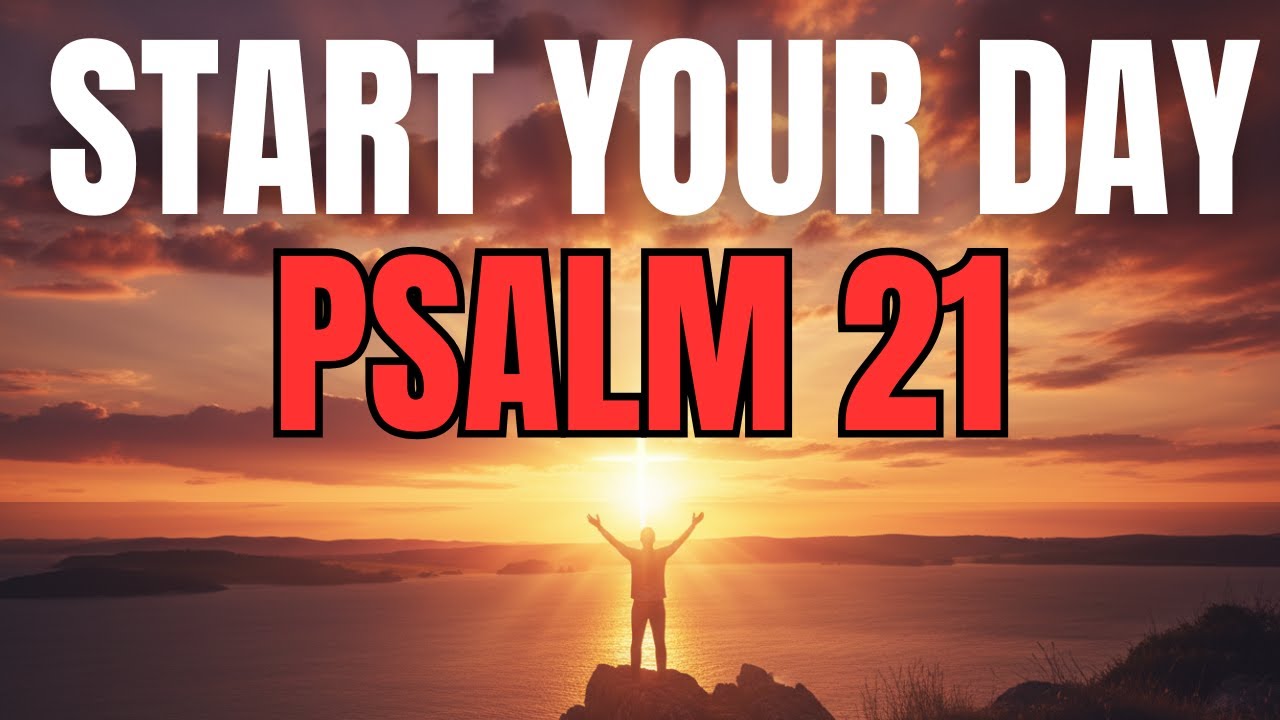 Morning Prayer With Psalm 21 | A Powerful Prayer for VICTORY and DIVINE STRENGTH