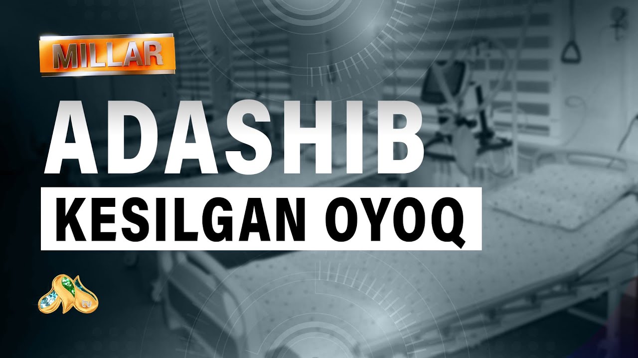Adashib kesilgan oyoq... Millar