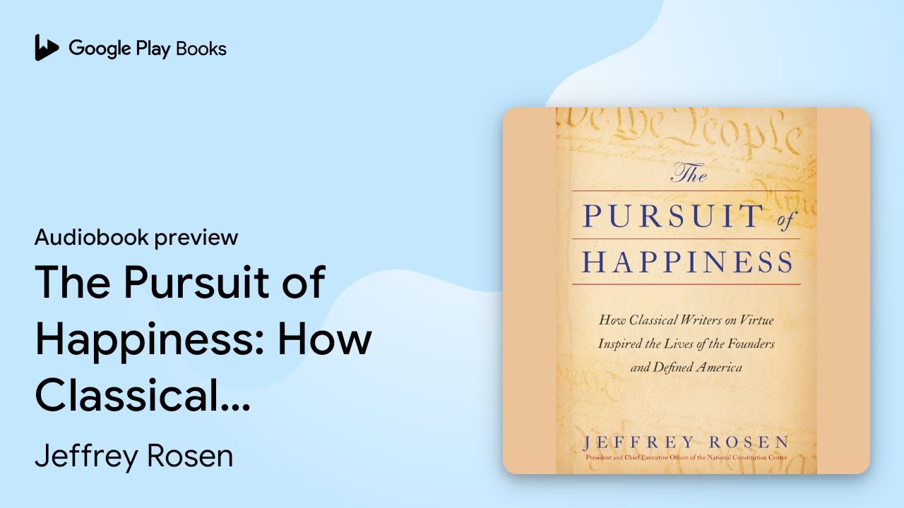 The Pursuit of Happiness: How Classical Writers… by Jeffrey Rosen · Audiobook preview