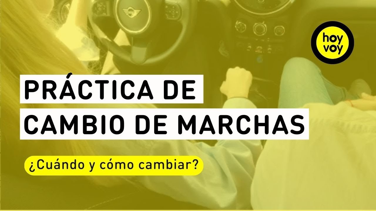 HOY-VOY y el CAMBIO DE MARCHAS 🚗 ¿CÓMO y CUÁNDO cambiar las MARCHAS DEL COCHE?