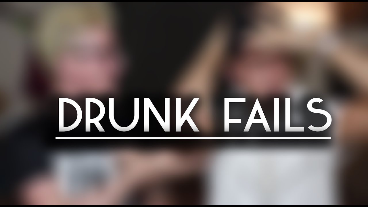 The Drunk Fails - feat. Tyler Oakley
