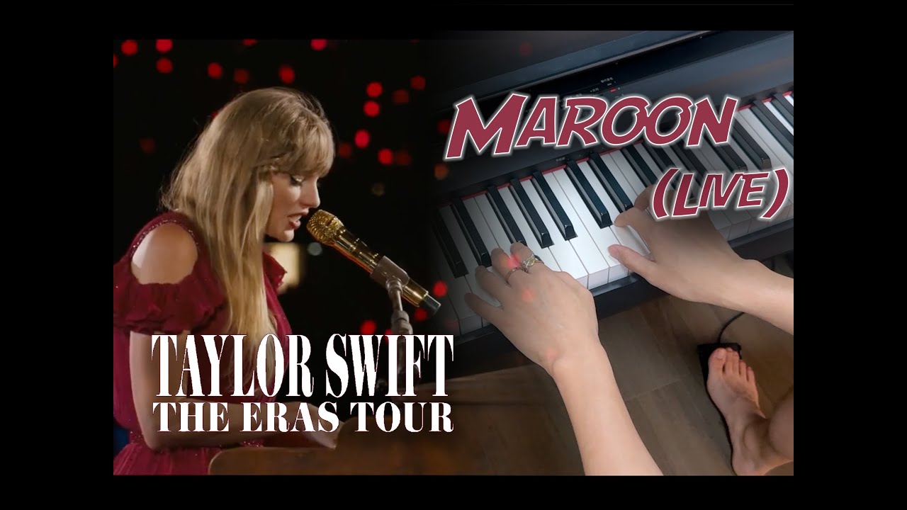 Piano Chords: Maroon (Live) - Taylor Swift Live at The Eras Tour