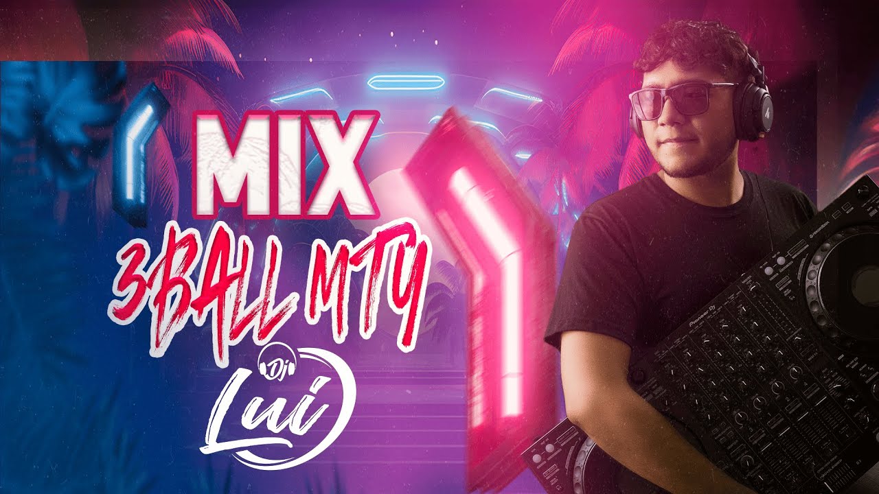 MIX 3BALL MTY - DJ LUI 2024 (INTENTALO, VIVE HOY, BESOS AL AIRE, PORQUE EL AMOR MANDA)