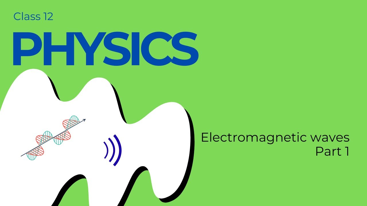 Electromagnetic Waves - Part 1